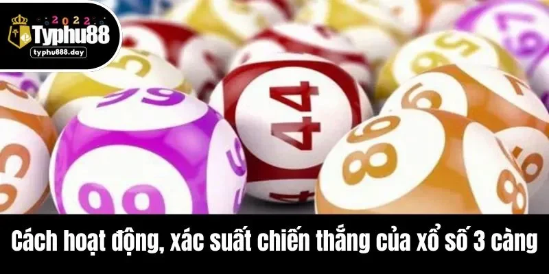 Cách hoạt động, xác suất chiến thắng của xổ số 3 càng