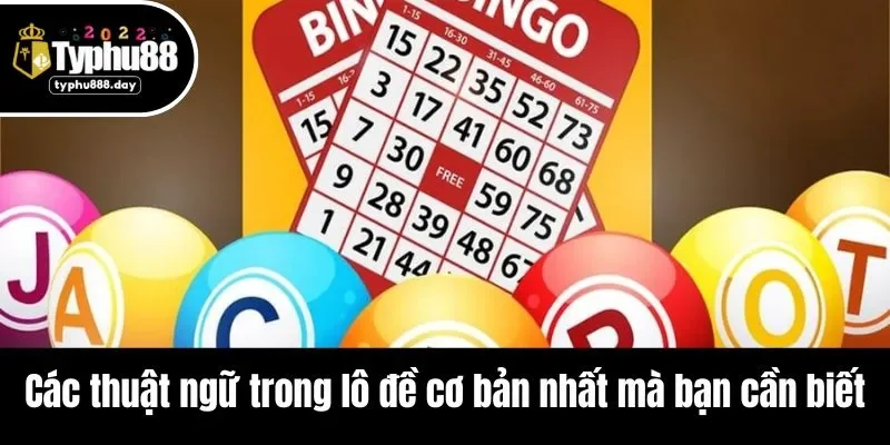 Các thuật ngữ trong lô đề cơ bản nhất mà bạn cần biết