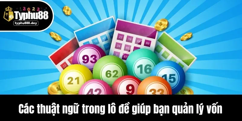 Các thuật ngữ trong lô đề giúp bạn quản lý vốn