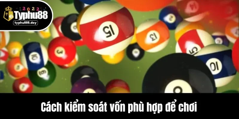 Cách kiểm soát vốn phù hợp để chơi