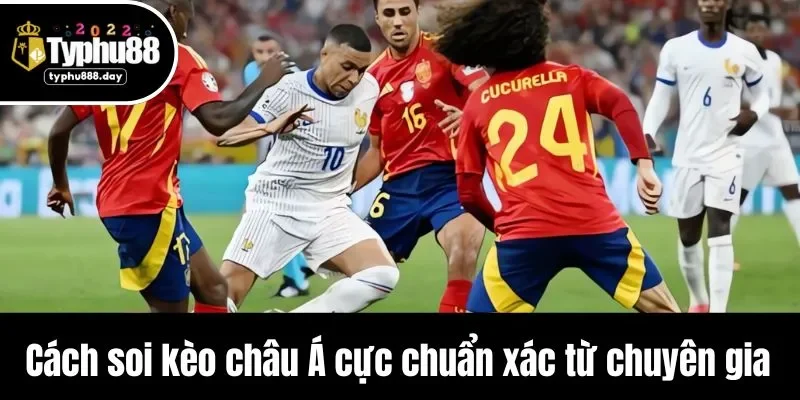 Cách soi kèo châu Á cực chuẩn xác từ chuyên gia