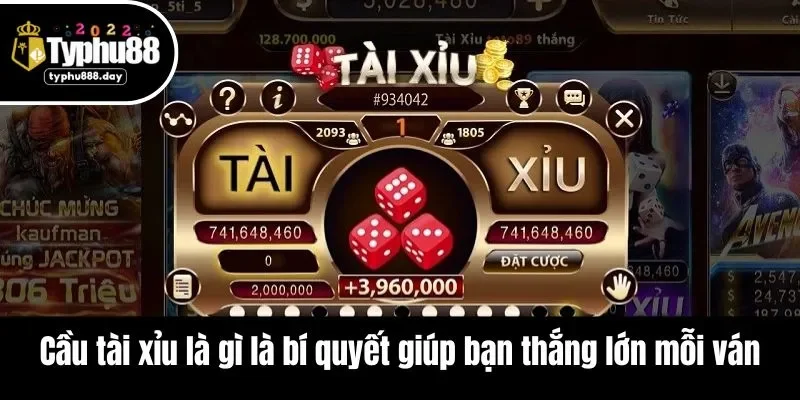 Cầu tài xỉu là gì là bí quyết giúp bạn thắng lớn mỗi ván