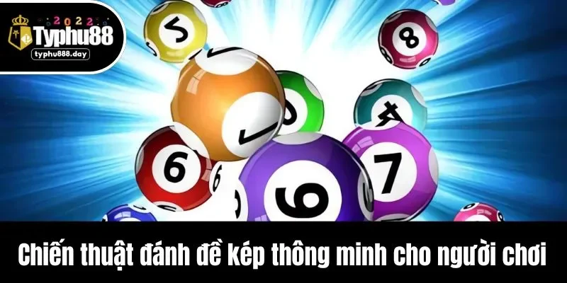 Chiến thuật đánh đề kép thông minh cho người chơi
