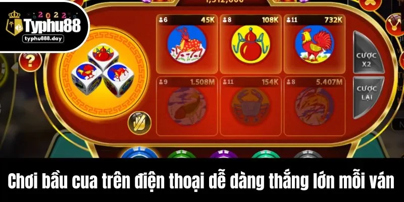 Chơi bầu cua trên điện thoại dễ dàng thắng lớn mỗi ván