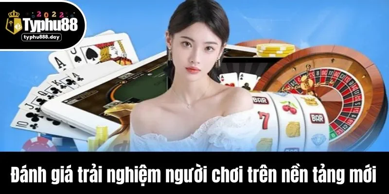 Đánh giá trải nghiệm người chơi trên nền tảng mới