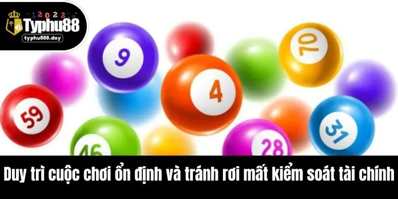 Duy trì cuộc chơi ổn định và tránh rơi mất kiểm soát tài chính