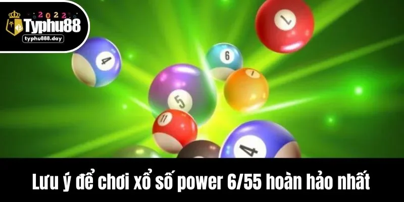Lưu ý để chơi xổ số power 6/55 hoàn hảo nhất