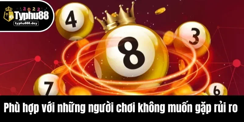 Phù hợp với những người chơi không muốn gặp rủi ro 