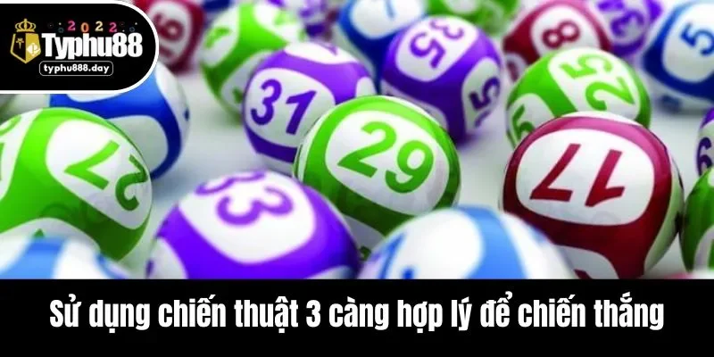 Sử dụng chiến thuật 3 càng hợp lý để chiến thắng