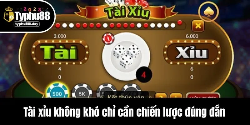 Tài xỉu không khó chỉ cần chiến lược đúng đắn