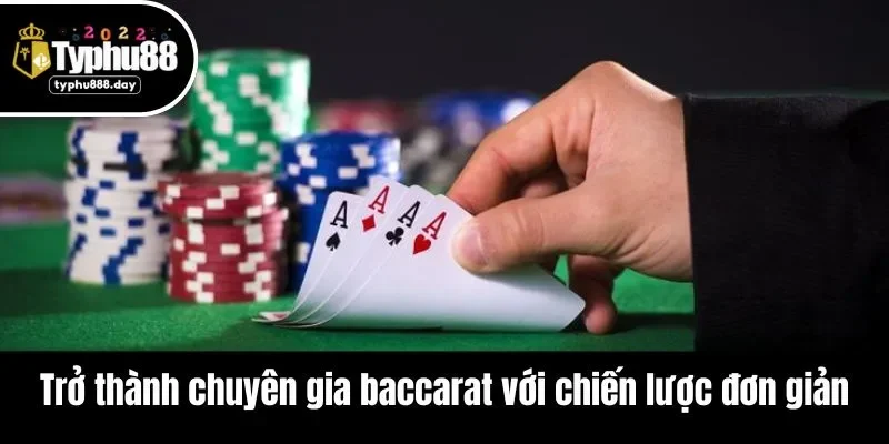 Trở thành chuyên gia baccarat với chiến lược đơn giản