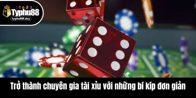 Trở thành chuyên gia tài xỉu với những bí kíp đơn giản