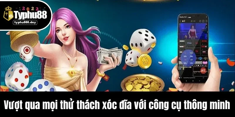 Vượt qua mọi thử thách xóc đĩa với công cụ thông minh